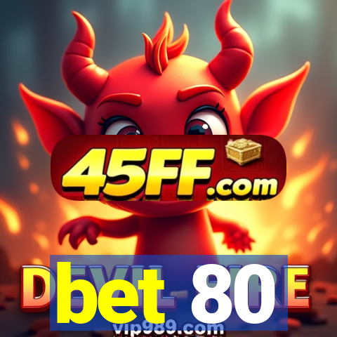 bet 80